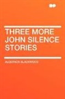 Algernon Blackwood - Three More John Silence Stories