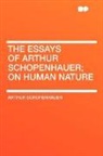 Arthur Schopenhauer - The Essays of Arthur Schopenhauer; on Hu