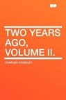 Charles Kingsley, Jayne Ann Krentz - Two Years Ago, Volume II.