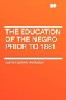 Carter Godw Woodson, Carter Godwin Woodson - The Education of the Negro Prior to 1861