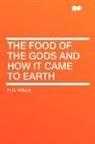 H. G. Wells - The Food of the Gods and How It Came to