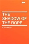 E. W. Hornung - The Shadow of the Rope