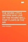 Jane Andrews - The Seven Little Sisters Who Live on the