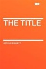 Arnold Bennett - The Title