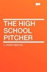 H. Irving Hancock - The High School Pitcher