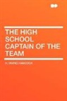H. Irving Hancock - The High School Captain of the Team