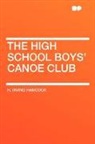 H. Irving Hancock - The High School Boys' Canoe Club