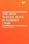 H. Irving Hancock - The High School Boys in Summer Camp