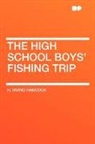 H. Irving Hancock - The High School Boys' Fishing Trip