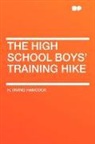 H. Irving Hancock - The High School Boys' Training Hike
