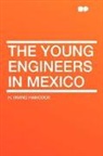 H. Irving Hancock - The Young Engineers in Mexico