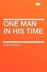 Ellen Glasgow - One Man in His Time