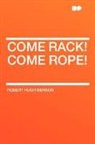 Robert Hugh Benson - Come Rack! Come Rope!