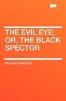 William Carleton - The Evil Eye; Or, the Black Spector
