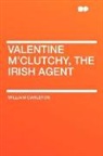 William Carleton - Valentine M'clutchy, the Irish Agent