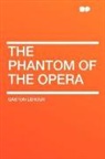 Gaston Leroux - The Phantom of the Opera