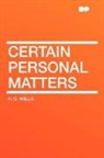 H. G. Wells - Certain Personal Matters