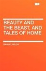 Bayard Taylor - Beauty and the Beast, and Tales of Home