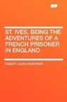 Robert Lo Stevenson, Robert Louis Stevenson - St. Ives, Being the Adventures of a Fren
