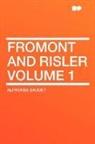 Alphonse Daudet - Fromont and Risler Volume 1