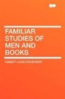 Robert Lo Stevenson, Robert Louis Stevenson - Familiar Studies of Men and Books