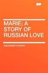 Alexander Pushkin - Marie; a Story of Russian Love