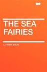 L. Frank Baum - The Sea Fairies