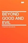 Friedrich Nietzsche, Friedrich Wilhelm Nietzsche - Beyond Good and Evil