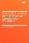 John Richardson - Wacousta : A Tale of the Pontiac Conspir