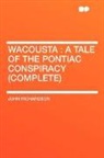 John Richardson - Wacousta : A Tale of the Pontiac Conspir