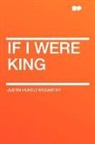 Justin Hun Mccarthy, Justin Huntly McCarthy - If I Were King