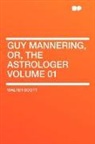 Walter Scott - Guy Mannering, Or, the Astrologer Volume