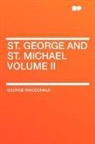 George MacDonald - St. George and St. Michael Volume II