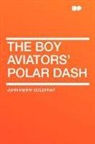 John Henry Goldfrap - The Boy Aviators' Polar Dash