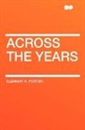 Eleanor H. Porter - Across the Years