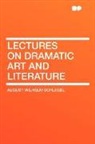 August Wil Schlegel, August Wilhelm Schlegel - Lectures on Dramatic Art and Literature