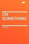 H. Belloc - On Something