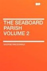 George MacDonald - The Seaboard Parish Volume 2