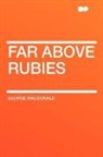 George Macdonald - Far Above Rubies