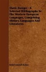 Robert Josep Kerner, Robert Joseph Kerner - Slavic Europe - A Selected Bibliography