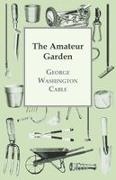 George Washin Cable, George Washington Cable - The Amateur Garden