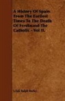 Ulick Ralph Burke - A History of Spain From the Earliest Tim