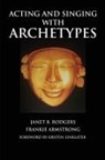 Frankie Armstrong, Janet B Rodgers, Janet B. Rodgers, Janet B./ Armstrong Rodgers - Acting and Singing With Archetypes