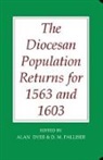 Alan Palliser Dyer, Alan Dyer, Alan D. Dyer, D. M. Palliser, David M. Palliser, Palliser David M. - Diocesan Population Returns for 1563 and 1603