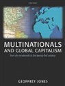 Geoffrey Jones, Geoffrey (Joseph C. Wilson Professor of Bus Jones, Geoffrey (Joseph C. Wilson Professor of Business Administration Jones, Jones Geoffrey - Multinationals and Global Capitalism