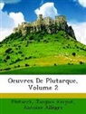 Antoine Allègre, Jacques Amyot, Plutarch - Oeuvres De Plutarque, Volume 2