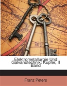Franz Peters - Elektrometallurgie Und Galvanotechnik: K