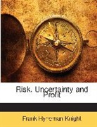 Frank Hynema Knight, Frank Hyneman Knight - Risk, Uncertainty and Profit
