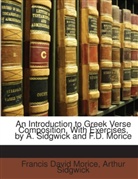 Francis David Morice, Arthu Sidgwick, Arthur Sidgwick - An Introduction to Greek Verse Compositi