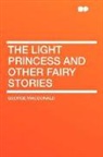 George Macdonald - The Light Princess and Other Fairy Stori